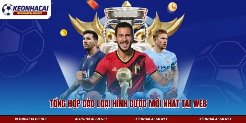 Tổng hợp các loại hình cược mới nhất tại web