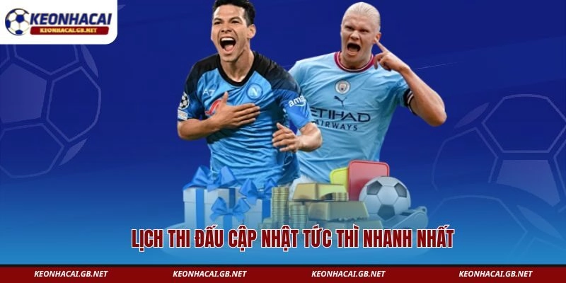 Lịch thi đấu cập nhật tức thì nhanh nhất Lịch thi đấu cập nhật tức thì nhanh nhất